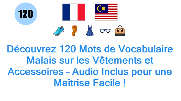 Découvrez 120 Mots de Vocabulaire Malais sur les Vêtements et Accessoires – Audio Inclus pour une Maîtrise Facile !